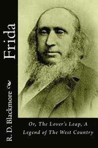 Frida: Or, The Lover's Leap, A Legend of The West Country