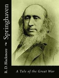R. D. Blackmore - Springhaven: A Tale of the Great War, Häftad