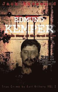 bokomslag Edmund Kemper: The True Story of The Co-ed Killer: Historical Serial Killers and Murderers