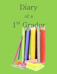 bokomslag Diary of a 1st Grader: A Write and Draw Diary of Your 1st Grader