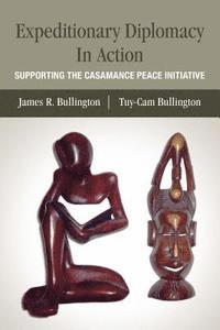 bokomslag Expeditionary Diplomacy In Action: Supporting the Casamance Peace Initiative