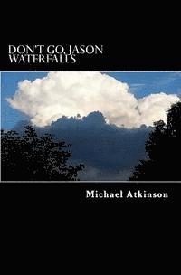 Michael Atkinson - Don't Go, Jason Waterfalls, Häftad