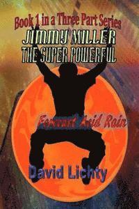 Jimmy Miller the Super Powerful: Forecast Acid Rain 1