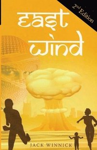 bokomslag East Wind (2nd edition): Can the Team Foil the Plot to Blow-up American Cities?