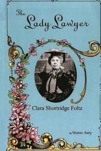 bokomslag Lady Lawyer, Clara Shortridge Foltz