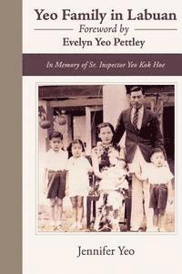 bokomslag Yeo Family In Labuan: In Memory of Sr. Inspector Yeo Kok Hoe