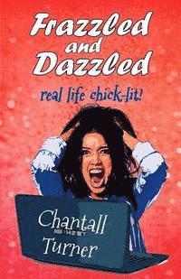 bokomslag Frazzled and Dazzled: Real life chick-lit