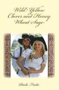 Paula Freda - Wild Yellow Clover and Honey Wheat Sage: (Large Print Edition), Häftad