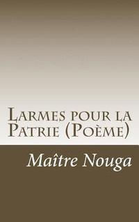 bokomslag Larmes pour la Patrie: Poeme