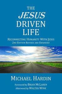 bokomslag The Jesus Driven Life: Reconnecting Humanity with Jesus