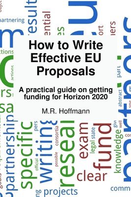 bokomslag How to write effective EU proposals: A practical guide on getting funding for Horizon 2020