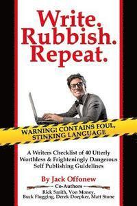 bokomslag Write Rubbish Repeat - A Writers Checklist of 40 Utterly Worthless & Frighteningly Dangerous Self Publishing Guidelines