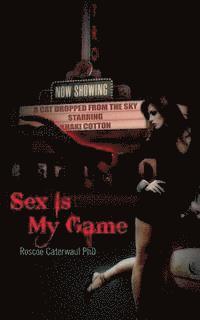 bokomslag Sex Is My Game