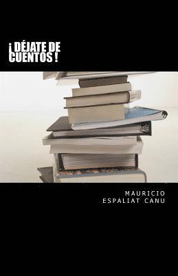 Mauricio Espaliat Canu - ¡Déjate de Cuentos!, Häftad