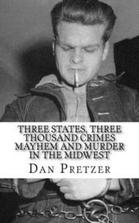 bokomslag Three States, Three Thousand Crimes Mayhem and Murder in the Midwest