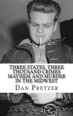 bokomslag Three States, Three Thousand Crimes Mayhem and Murder in the Midwest