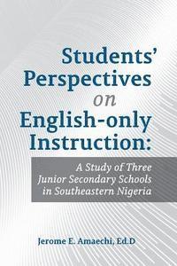 bokomslag Students' Perspectives on English-only Instruction: A Study of Three Junior Secondary Schools in Southeastern Nigeria