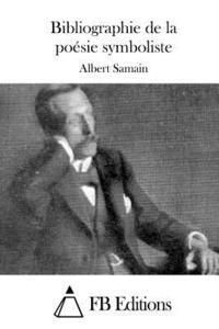 Albert Samain, Fb Editions - Bibliographie de la poésie symboliste, Häftad