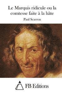 Paul Scarron, Fb Editions - Le Marquis ridicule ou la comtesse faite à la hâte, Häftad