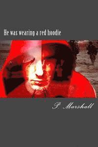 He was wearing a red hoodie 1
