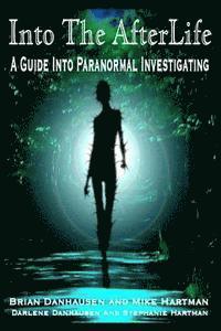 bokomslag Into the AfterLife A Guide Into Paranormal Investigating