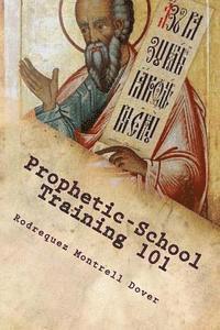 bokomslag Prophetic-School Training 101: Prophetic School