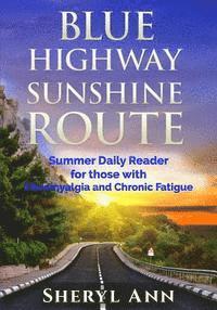 bokomslag Blue Highway Sunshine Route: Summer Daily Reader for those with Fibromyalgia and Chronic Fatigue
