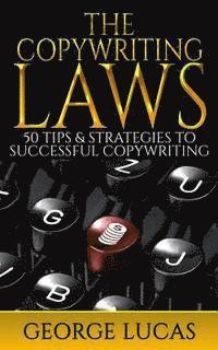 bokomslag The Copywriting Laws: 50 Tips & Strategies to successful Copywriting
