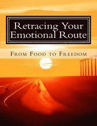 bokomslag Retracing Your Emotional Route: From Food to Freedom