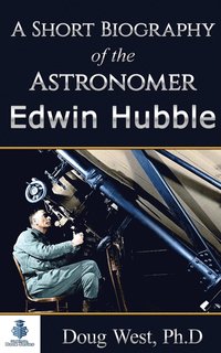 bokomslag A Short Biography of the Astronomer Edwin Hubble