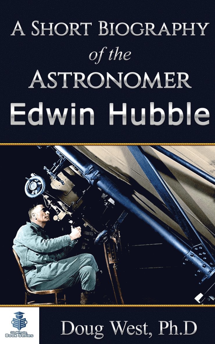 A Short Biography of the Astronomer Edwin Hubble 1