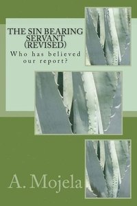 bokomslag The Sin Bearing Servant (Revised): Who has believed our report