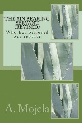 bokomslag The Sin Bearing Servant (Revised): Who has believed our report