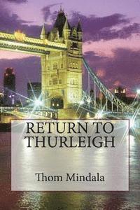 Return to Thurleigh: Notes and Observations by Thom Mindala 1