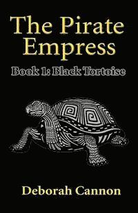 bokomslag The Pirate Empress: Black Tortoise: A Serial Novel, Book 1