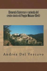 Andrea Del Vescovo - Elementi d'interesse e curiosità del centro storico di Poggio Moiano (Rieti), Häftad