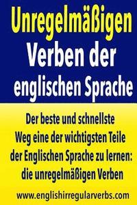 bokomslag Unregelmäßigen Verben der englischen Sprache: Der beste und schnellste Weg eine der wichtigsten Teile der Englischen Sprache zu lernen: die unregelmäß