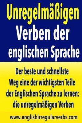 Unregelmäßigen Verben der englischen Sprache: Der beste und schnellste Weg eine der wichtigsten Teile der Englischen Sprache zu lernen: die unregelmäß 1