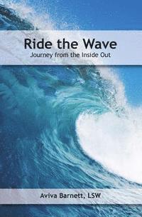 Aviva Barnett - Ride the Wave: Journey From The Inside Out, Häftad. Tillgänglighet: Lägg i varukorg