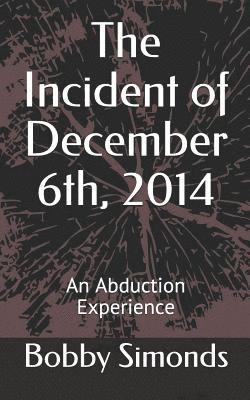The Incident of December 6th, 2014: An Abduction Experience 1
