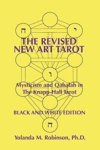 bokomslag The Revised New Art Tarot: Mysticism and Qabalah in the Knapp-Hall Tarot, Black and White Edition
