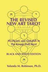 Yolanda M. Robinson Ph. D. - The Revised New Art Tarot: Mysticism and Qabalah in the Knapp-Hall Tarot, Black and White Edition, Häftad