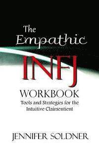 bokomslag The Empathic INFJ Workbook: Tools and Strategies for the Intuitive Clairsentient