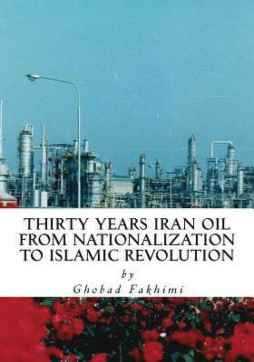 bokomslag Thirty Years Iran Oil: From Nationalization To Islamic Revolution