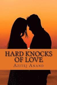 Azitej Anand - Hard knocks Of Love: A step towards the unwilling darkness in heart, Häftad