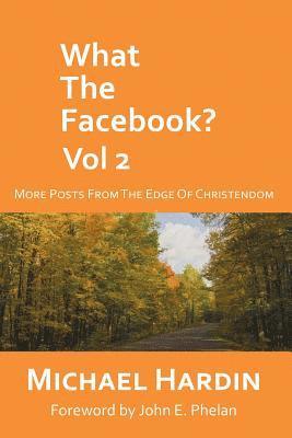 What the Facebook? Vol 2: More Posts from the Edge of Christendom 1