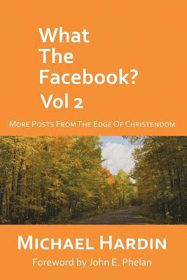 Michael Hardin - What the Facebook? Vol 2: More Posts from the Edge of Christendom, Häftad