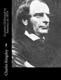bokomslag Lectures Delivered in America in 1874
