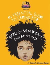 bokomslag An Essential Guide to Caring For Afro and Mixed race Children's hair: Mixed race and Afro Children's hair care manual