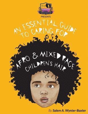 An Essential Guide to Caring For Afro and Mixed race Children's hair: Mixed race and Afro Children's hair care manual 1
